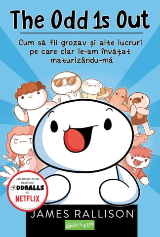 Cărți - The Odd 1s Out - Cum sa fii grozav si alte lucruri pe care clar le-am invatat maturizandu-ma - James Rallison
