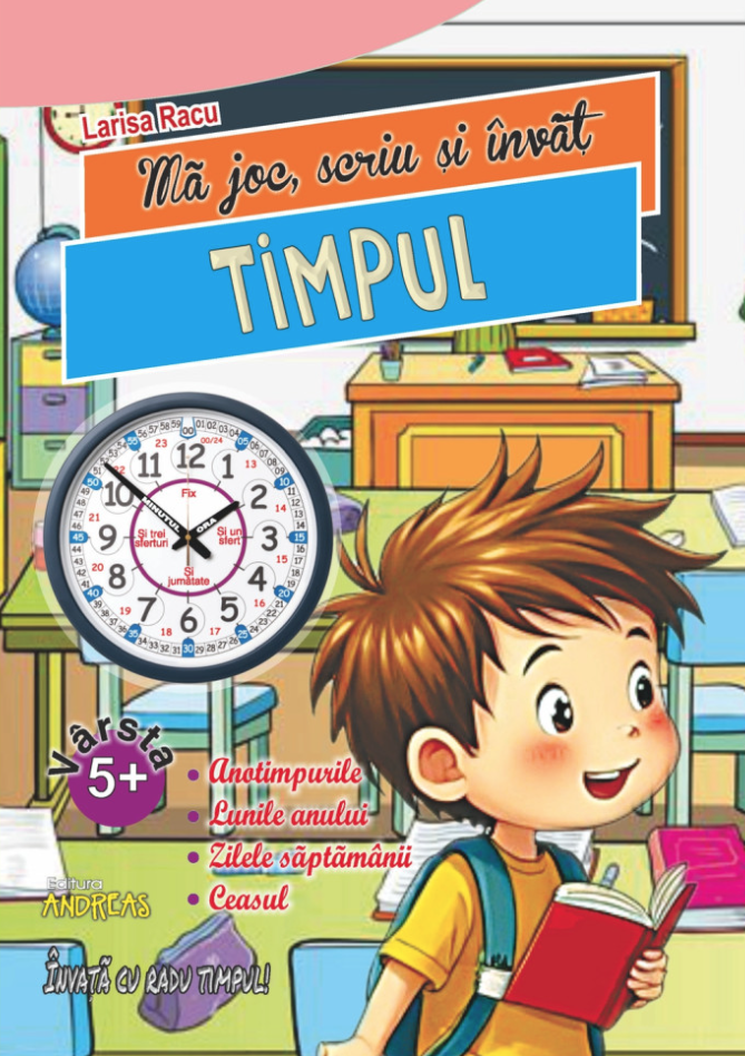 Cărți pentru copii - Ma joc, scriu si invat. Timpul - Larisa Racu