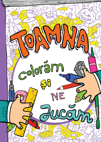 Cărți de colorat - Toamna, coloram si ne jucam - Ioana Radulescu