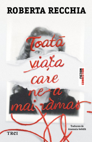 Literatură modernă și contemporană - Toata viata care ne-a mai ramas - Roberta Recchia