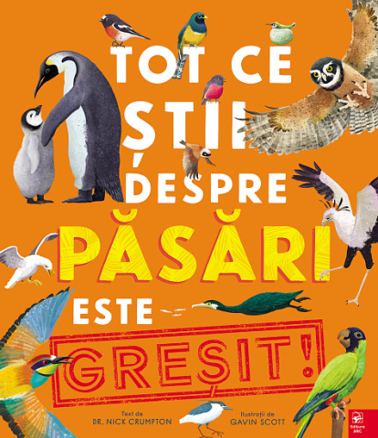 Cărți - Tot ce stii despre pasari este GRESIT! - Nick Crumpton