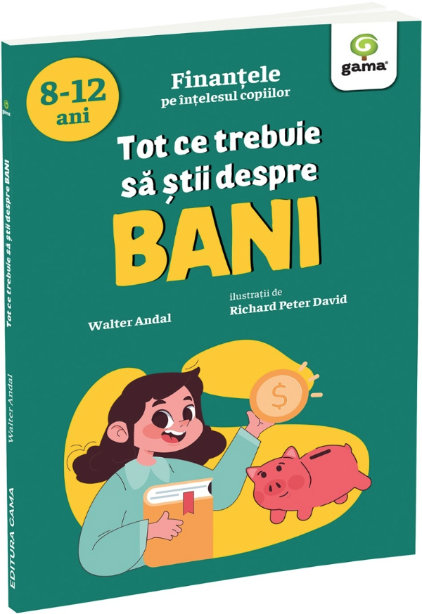 Cărți pentru copii - Tot ce trebuie sa stii despre bani - Walter Andal
