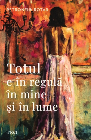 Cărți - Totul e in regula in mine si in lume - Petronela Rotar