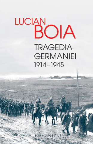 Cărți - Tragedia Germaniei 1914-1945 - Lucian Boia