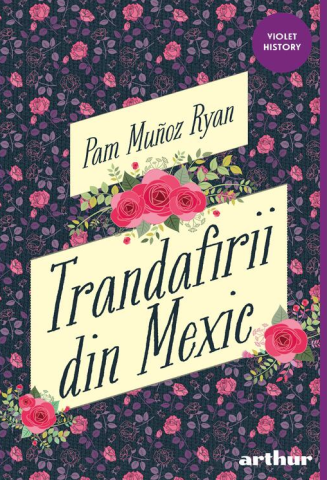 Young adult - Trandafirii din Mexic – Pam Munoz Ryan