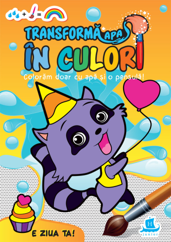 Cărți - Transforma apa in culori. E ziua ta!