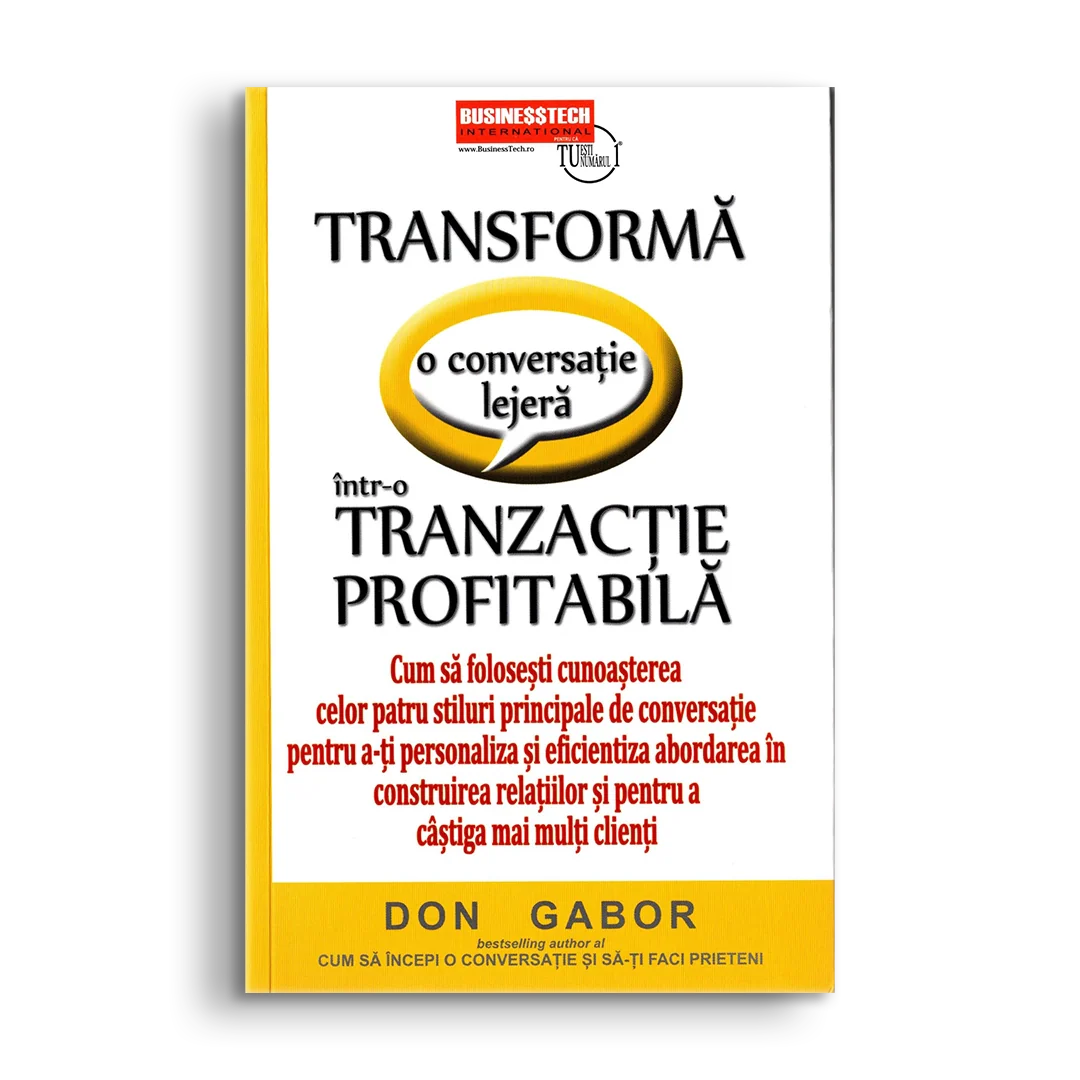 Dezvoltare personală și non-ficțiune - Transforma o conversatie lejera intr-o tranzactie profitabila - Don Gabor