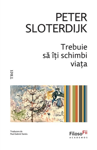Cărți - Trebuie sa iti schimbi viata - Peter Sloterdijk