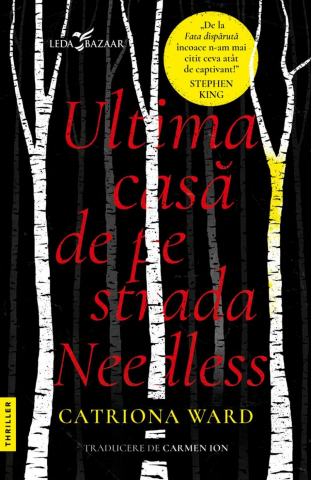 Thriller și mister - Ultima casa de pe strada Needless - Catriona Ward