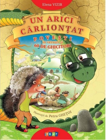 Cărți - Un arici carliontat Povesti in versuri si 60 de ghicitori – Elena Vizir