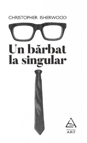 Cărți - Un barbat la singular - Christopher Isherwood