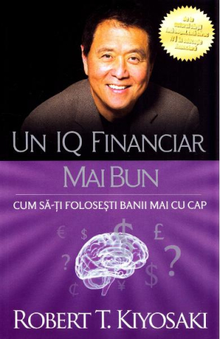 Dezvoltare personală și non-ficțiune - Un IQ financiar bun - Robert T. Kiyosaki