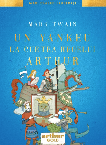 Noutăți Librăria Compas - Un yankeu la curtea regelui Arthur – Mark Twain