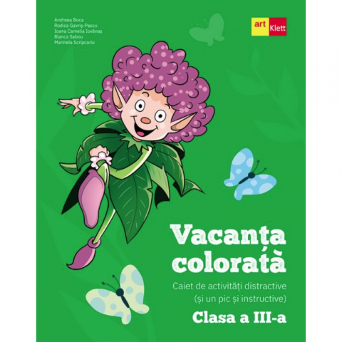 Cărți - Vacanta colorata - Caiet de activitati distractive, Clasa a III-a - Andreea Boca, Rodica Gavris-Pascu, Ioana Camelia Iovanas, Bianca Sabou, Marinela Scripcariu