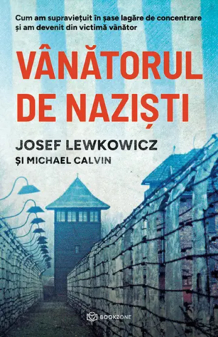 Biografii și memorii - Vanatorul de nazisti – Michael Calvin, Josef Lewkowicz