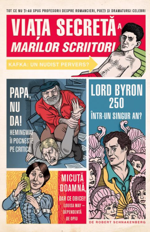 Dezvoltare personală și non-ficțiune - Viata secreta a marilor scriitori - Robert Schnakenberg