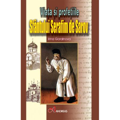 Dezvoltare personală și non-ficțiune - Viata si profetiile Sfantului Serafim de Sarov - Irina Gorainova