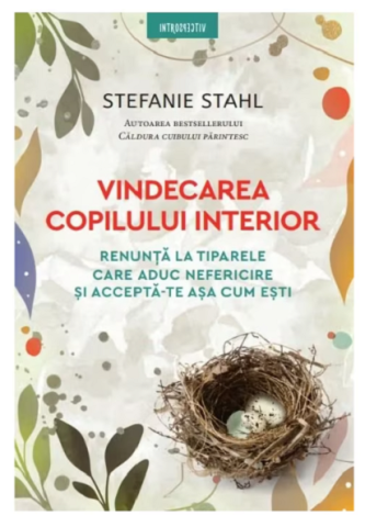 Dezvoltare personală și non-ficțiune - Vindecarea copilului interior - Stefanie Stahl