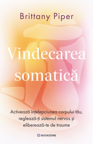 Cărți - Vindecarea somatica - Brittany Piper