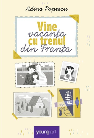 Romane și literatură - Vine vacanta cu trenul din Franta - Adina Popescu