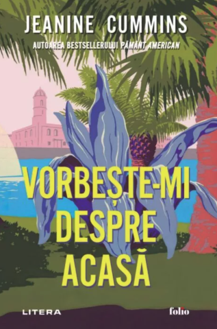 Cărți - Vorbeste-mi despre acasa – Jeanine Cummins