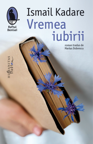 Romane și literatură - Vremea iubirii - Ismail Kadare