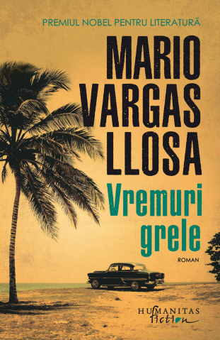 Literatură modernă și contemporană - Vremuri grele - Mario Vargas Llosa
