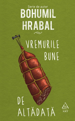 Cărți - Vremurile bune de altadata – Bohumil Hrabal