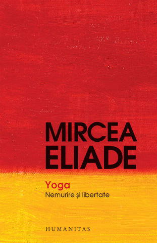 Cărți - Yoga Nemurire si libertate - Mircea Eliade