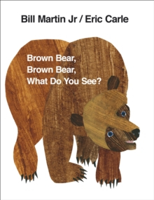 0-3 ani - Primele descoperiri - Brown Bear, Brown Bear, What Do You See? – Bill Martin Jr. & Eric Carle