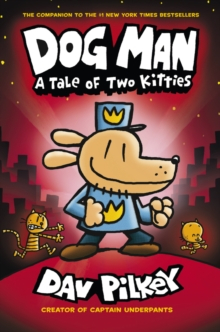 Umor absurd - Dog Man A Tale of Two Kitties Volumul 3 carte copii engleză Dav Pilkey copertă
