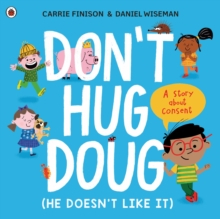Emoții & dezvoltare - Don't Hug Doug (He Doesn't Like It!) – Carte ilustrată în limba engleză despre consimțământ și limite personale | Carrie Finison