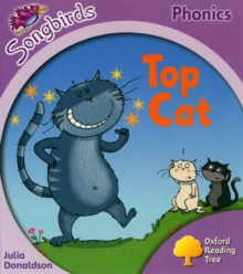 ÎNCEP SĂ CITESC - Prima carte de citit singur Oxford Reading Tree Songbirds Phonics Top Cat de Julia Donaldson Libraria Exploratorilor
