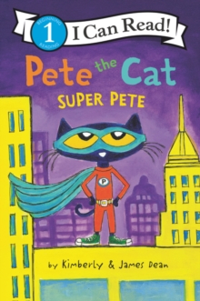 Early readers - Prima carte de citit in engleza Pete the Cat Super Pete de James Dean Libraria Exploratorilor