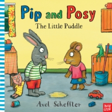 CADOURI & SETURI - Pip and Posy The Little Puddle carte copii engleză Axel Scheffler copertă