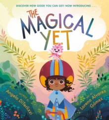 CADOURI & SETURI - The Magical Yet carte copii engleză Angela DiTerlizzi copertă