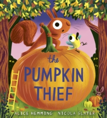 Serii haioase cu animale - The Pumpkin Thief – Alice Hemming & Nicola Slater | Librăria Exploratorilor