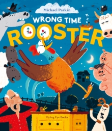 Umor & imaginație - Carte copii Wrong Time Rooster de Michael Parkin editie paperback Libraria Exploratorilor