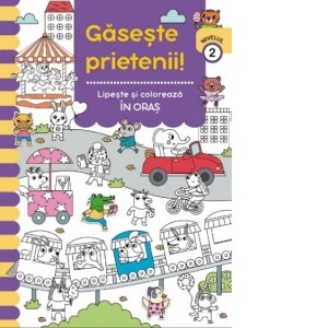 Gaseste prietenii. Lipeste si coloreaza - In oras. Nivelul 2 [1]