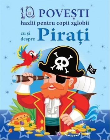 Povesti pentru copii - 10 povesti hazlii pentru copii zglobii cu si despre pirati