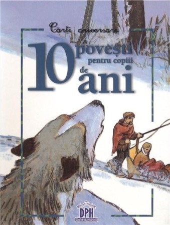 Povesti pentru copii - 10 povesti pentru copiii de 10 ani