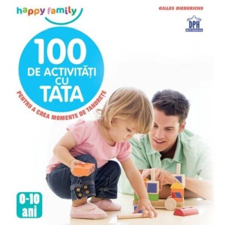 Relatii de familie si sanatate - 100 de activitati cu tata
