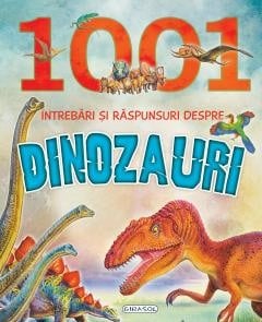 Atlase, dictionare si enciclopedii - 1001 intrebari si raspunsuri despre dinozauri