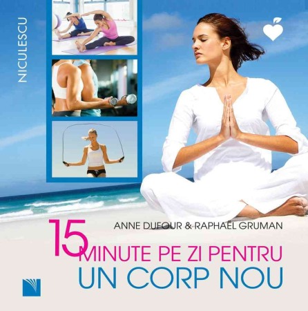 Fitness si frumusete - 15 minute pe zi pentru un corp nou