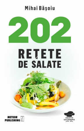 Carti de bucate - 202 retete de salate