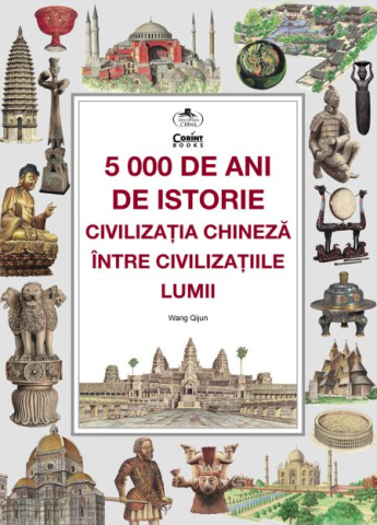 Istorie - 5000 de ani de istorie. Civilizatia chineza intre civilizatiile lumii