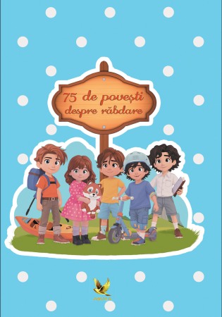 Povesti pentru copii - 75 de povesti despre rabdare