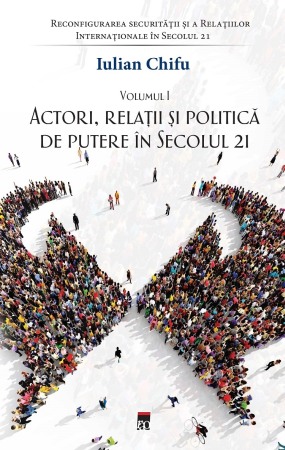 Istorie contemporana universala - Actori, relatii si politica de putere in sec. 21, vol 1
