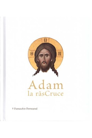 Crestin ortodox - Adam la rasCruce