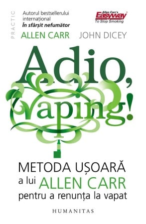 Sanatate - Adio, vaping! Metoda usoara a lui Allen Carr pentru a renunta la vapat
